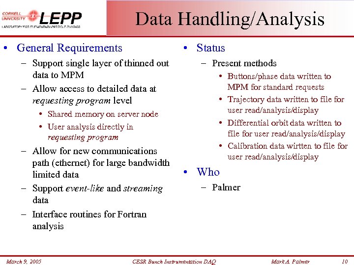 Data Handling/Analysis • General Requirements • Status – Support single layer of thinned out