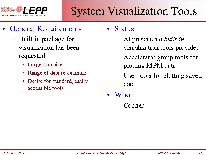 System Visualization Tools • General Requirements – Built-in package for visualization has been requested