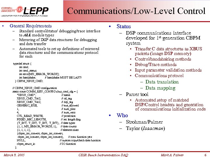 Communications/Low-Level Control • General Requirements – – – Standard control/status/ debugging/trace interface to ALL