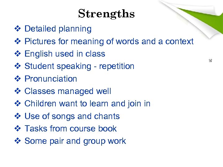 Strengths Detailed planning Pictures for meaning of words and a context English used in