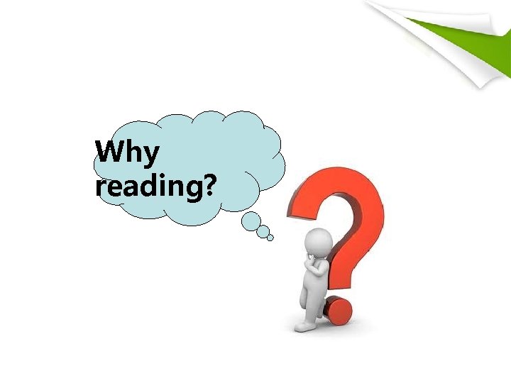 Why reading? 