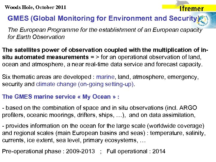 Woods Hole, October 2011 GMES (Global Monitoring for Environment and Security) The European Programme
