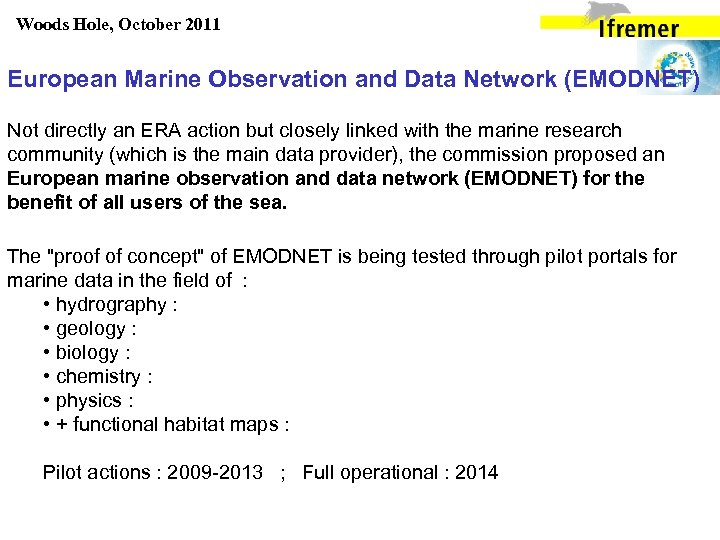 Woods Hole, October 2011 European Marine Observation and Data Network (EMODNET) Not directly an