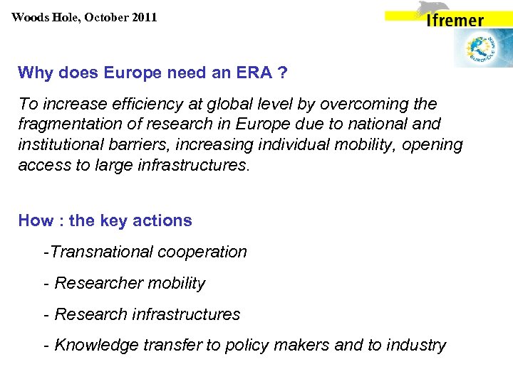 Woods Hole, October 2011 Why does Europe need an ERA ? To increase efficiency