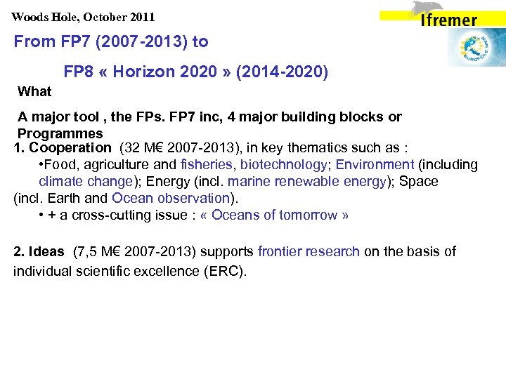 Woods Hole, October 2011 From FP 7 (2007 -2013) to FP 8 « Horizon