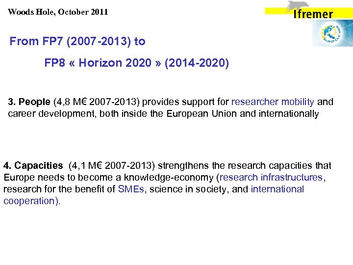 Woods Hole, October 2011 From FP 7 (2007 -2013) to FP 8 « Horizon