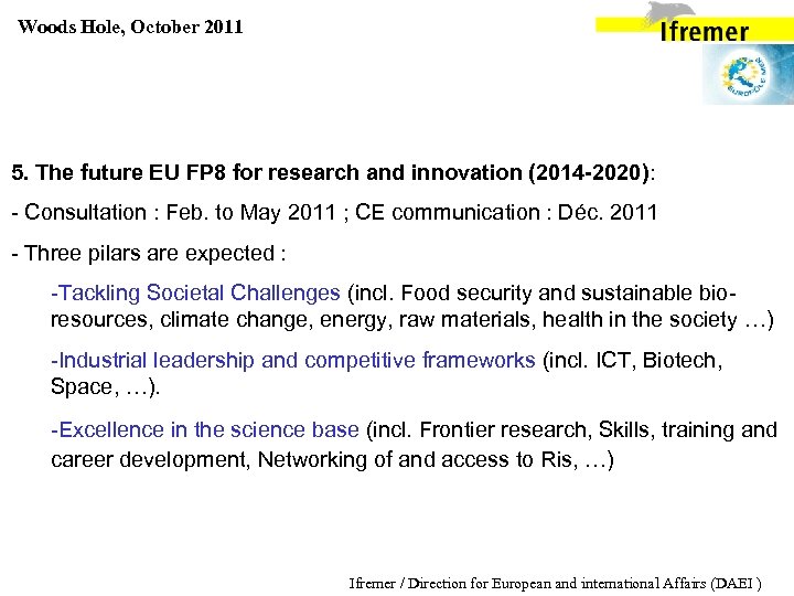 Woods Hole, October 2011 5. The future EU FP 8 for research and innovation