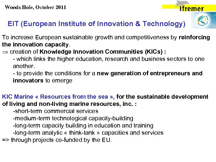 Woods Hole, October 2011 EIT (European Institute of Innovation & Technology) To increase European