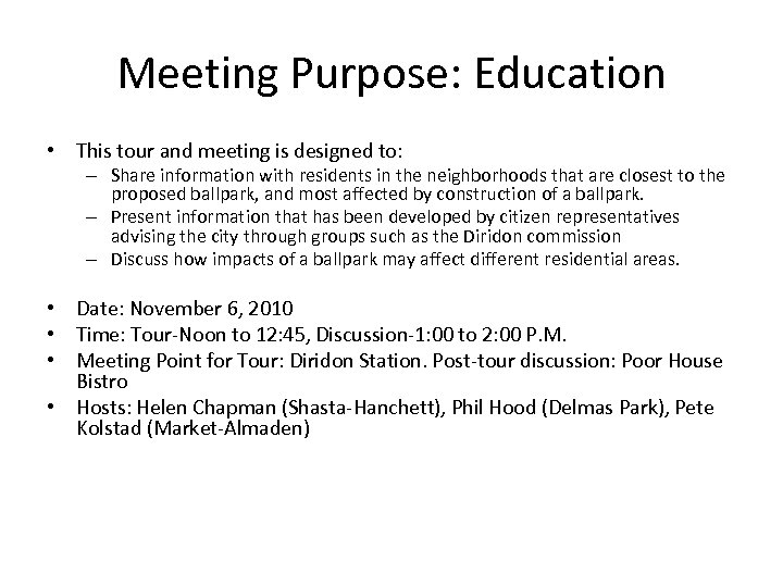 Meeting Purpose: Education • This tour and meeting is designed to: – Share information