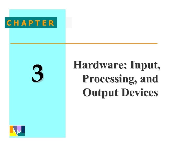 CHAPTER 3 Hardware: Input, Processing, and Output Devices 