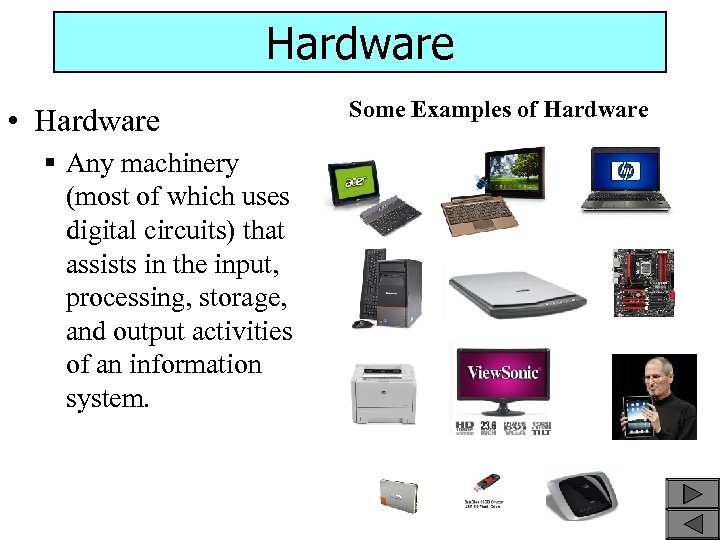 Hardware • Hardware § Any machinery (most of which uses digital circuits) that assists