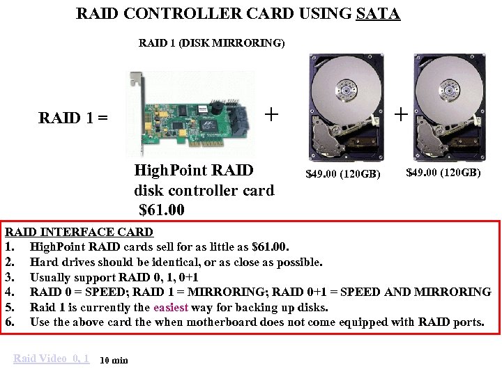 RAID CONTROLLER CARD USING SATA RAID 1 (DISK MIRRORING) RAID 1 = + High.