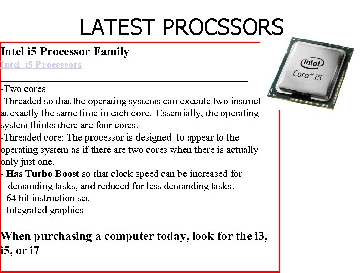 LATEST PROCSSORS Intel i 5 Processor Family Intel i 5 Processors _________________________ -Two cores