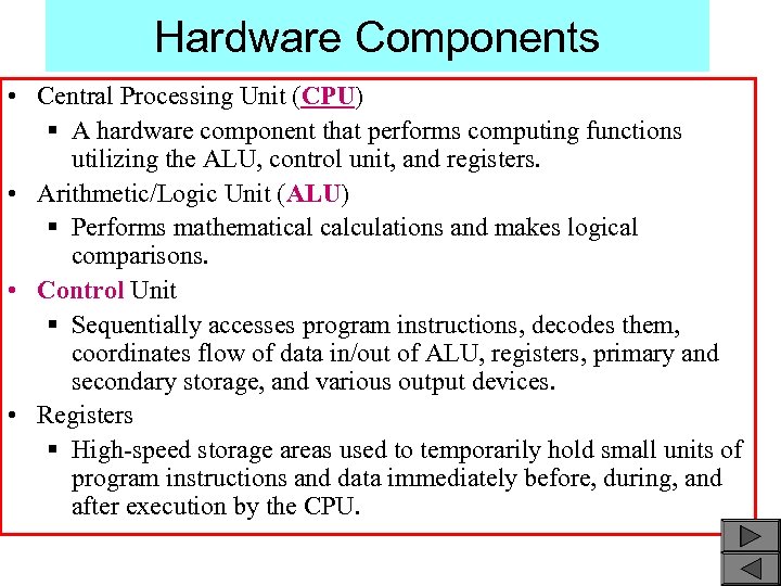 Hardware Components • Central Processing Unit (CPU) § A hardware component that performs computing