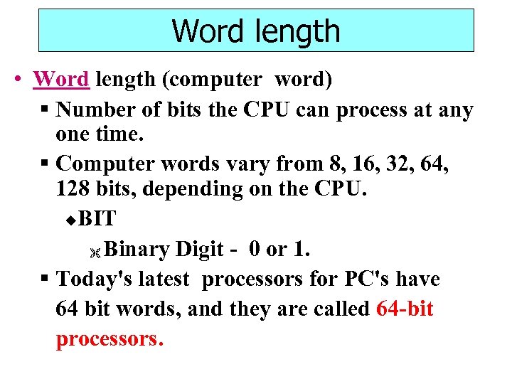 Word length • Word length (computer word) § Number of bits the CPU can