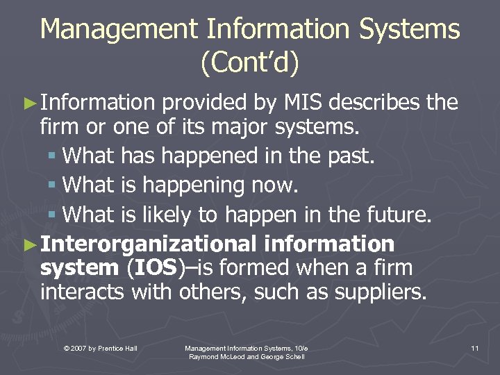 Management Information Systems (Cont’d) ► Information provided by MIS describes the firm or one