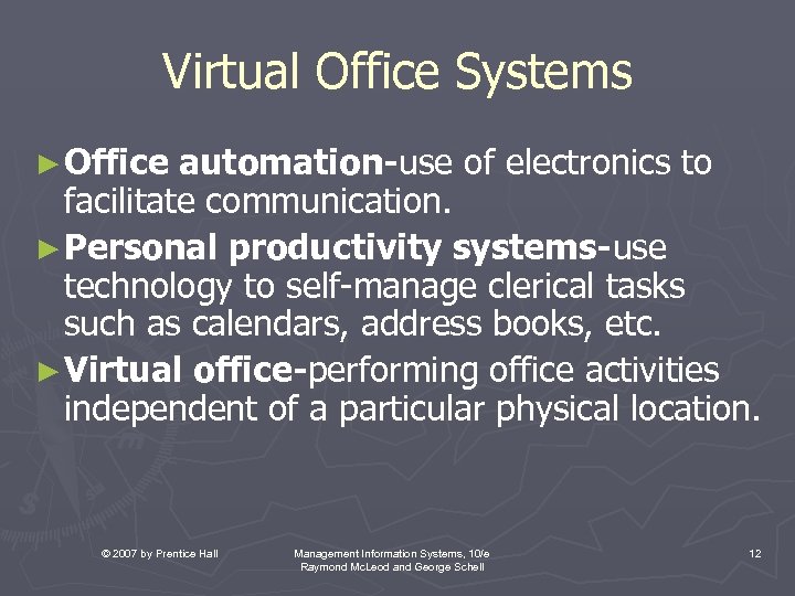 Virtual Office Systems ► Office automation-use of electronics to facilitate communication. ► Personal productivity