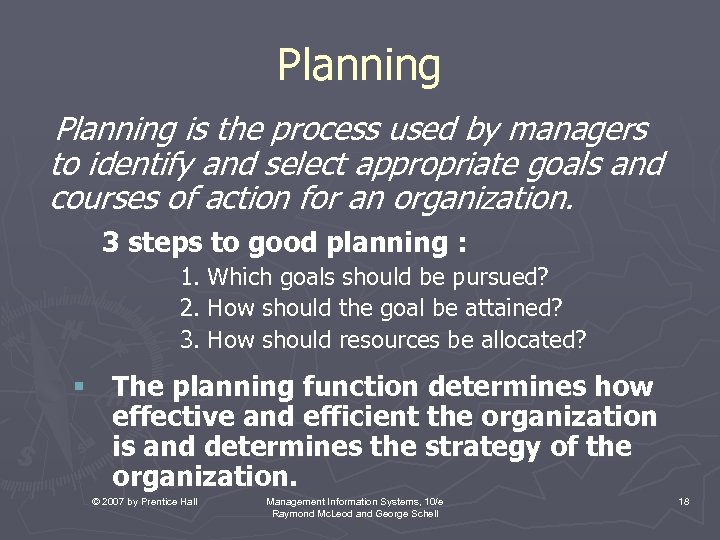 Planning is the process used by managers to identify and select appropriate goals and