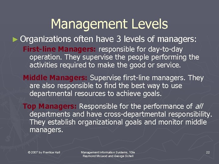 Management Levels ► Organizations often have 3 levels of managers: First-line Managers: responsible for