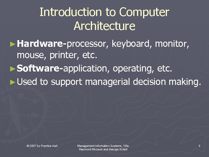 Introduction to Computer Architecture ► Hardware-processor, keyboard, monitor, mouse, printer, etc. ► Software-application, operating,