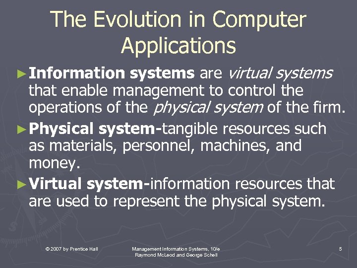 The Evolution in Computer Applications systems are virtual systems that enable management to control