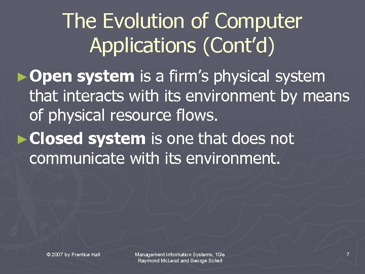 The Evolution of Computer Applications (Cont’d) ► Open system is a firm’s physical system
