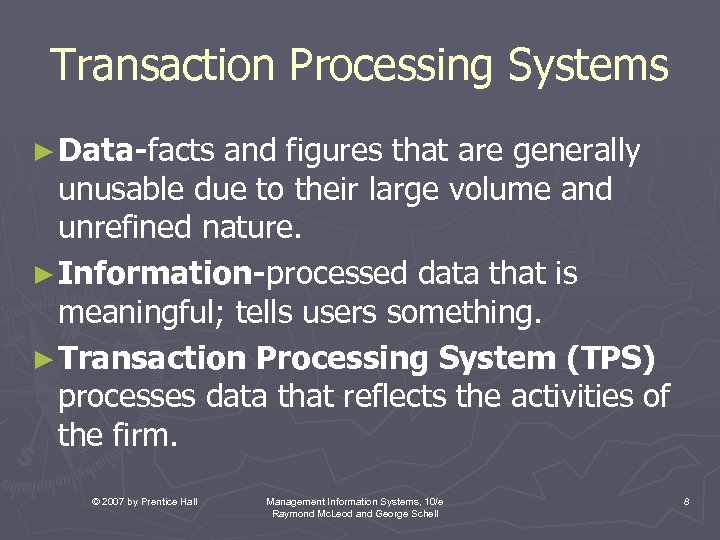 Transaction Processing Systems ► Data-facts and figures that are generally unusable due to their