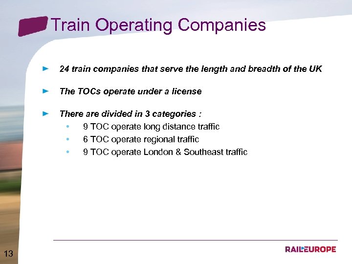 Train Operating Companies 24 train companies that serve the length and breadth of the