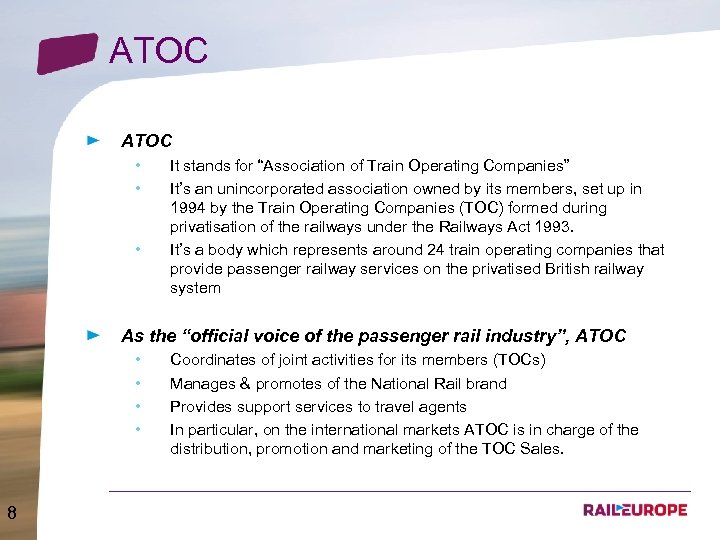 ATOC • • • It stands for “Association of Train Operating Companies” It’s an