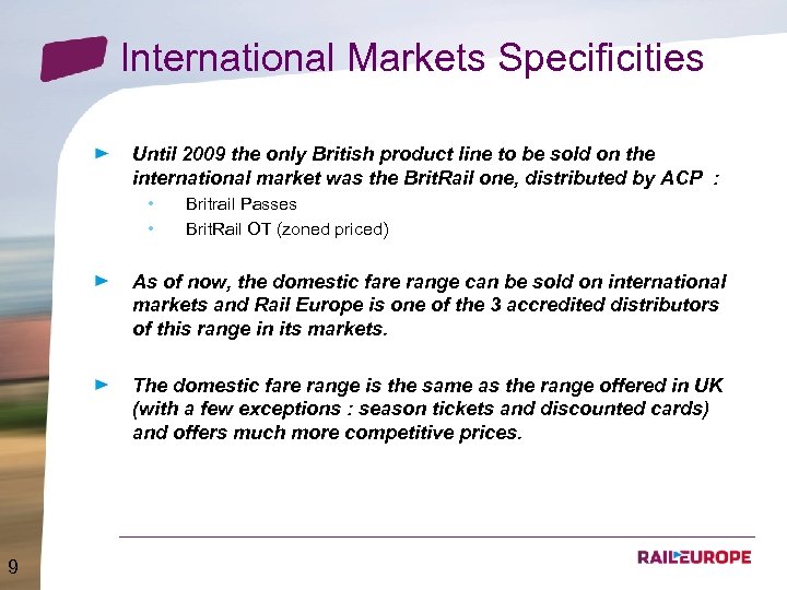 International Markets Specificities Until 2009 the only British product line to be sold on