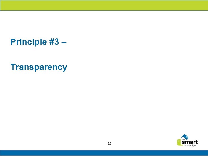 Principle #3 – Transparency 28 