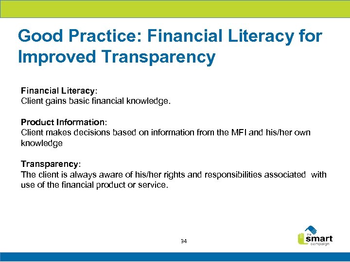 Good Practice: Financial Literacy for Improved Transparency Financial Literacy: Client gains basic financial knowledge.