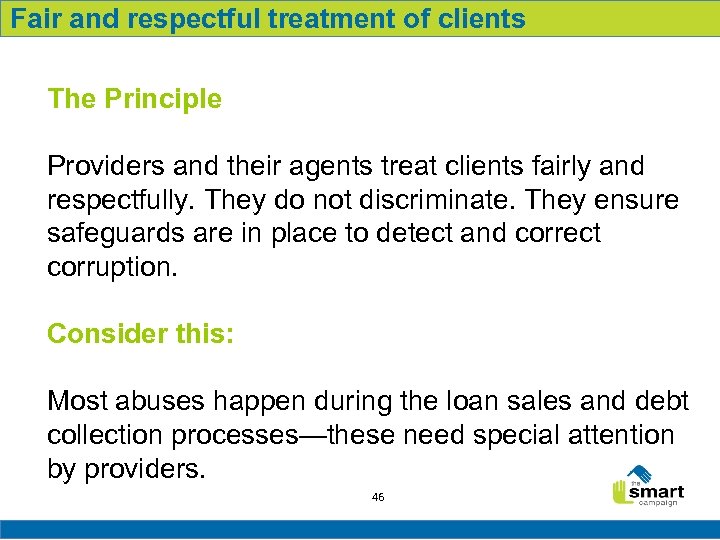 Fair and respectful treatment of clients The Principle Providers and their agents treat clients