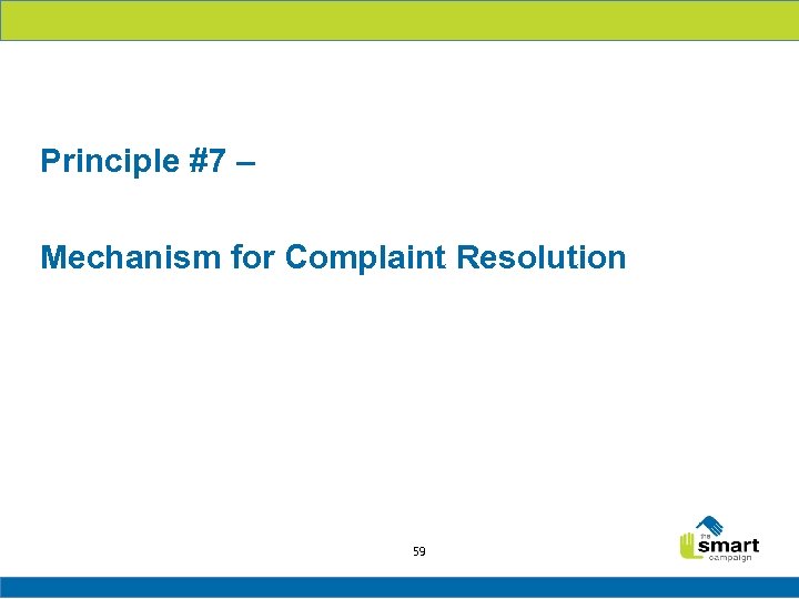 Principle #7 – Mechanism for Complaint Resolution 59 