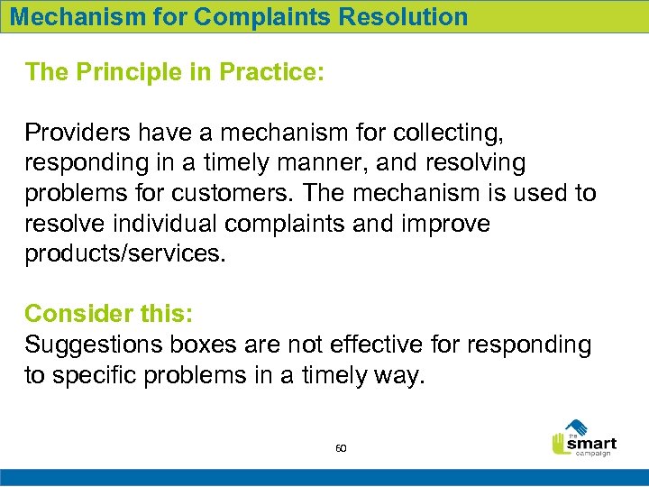 Mechanism for Complaints Resolution The Principle in Practice: Providers have a mechanism for collecting,