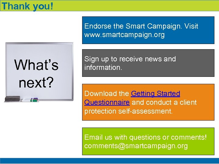 Thank you! Endorse the Smart Campaign. Visit www. smartcampaign. org What’s next? Sign up