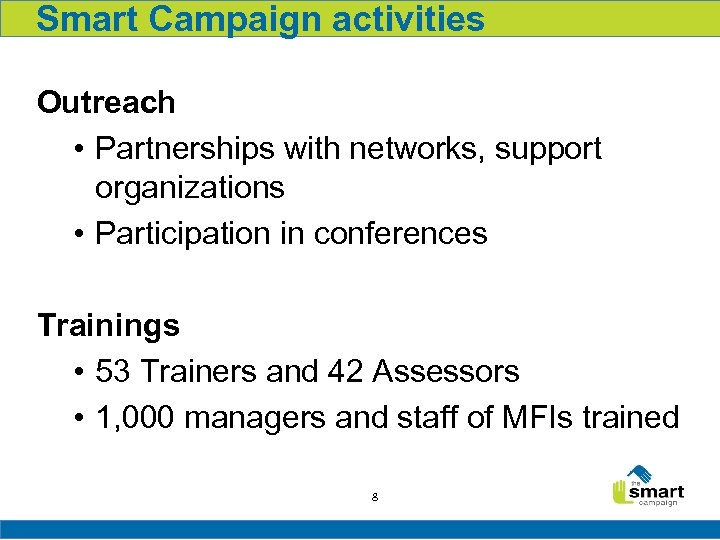 Smart Campaign activities Outreach • Partnerships with networks, support organizations • Participation in conferences