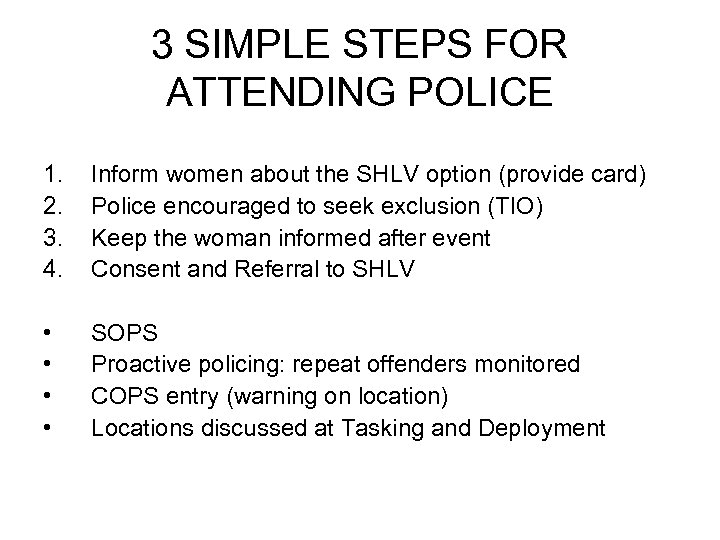 3 SIMPLE STEPS FOR ATTENDING POLICE 1. 2. 3. 4. Inform women about the