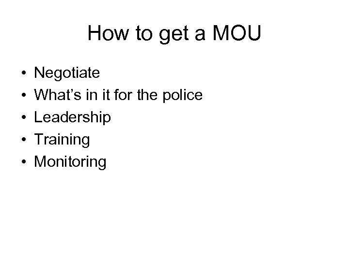 How to get a MOU • • • Negotiate What’s in it for the
