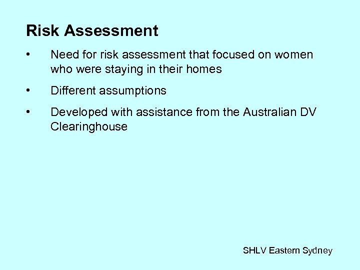 Risk Assessment • Need for risk assessment that focused on women who were staying