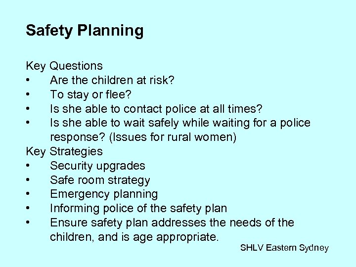Safety Planning Key Questions • Are the children at risk? • To stay or