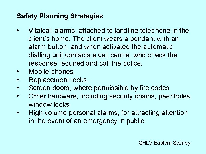 Safety Planning Strategies • • • Vitalcall alarms, attached to landline telephone in the