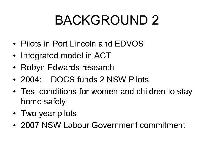 BACKGROUND 2 • • • Pilots in Port Lincoln and EDVOS Integrated model in