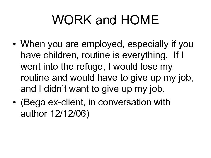 WORK and HOME • When you are employed, especially if you have children, routine