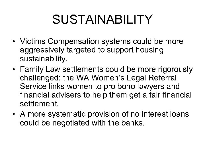 SUSTAINABILITY • Victims Compensation systems could be more aggressively targeted to support housing sustainability.