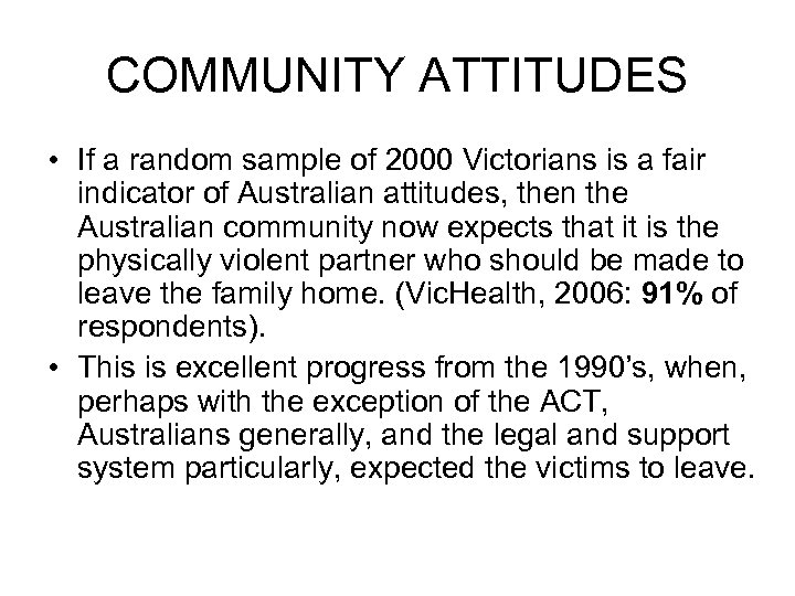 COMMUNITY ATTITUDES • If a random sample of 2000 Victorians is a fair indicator