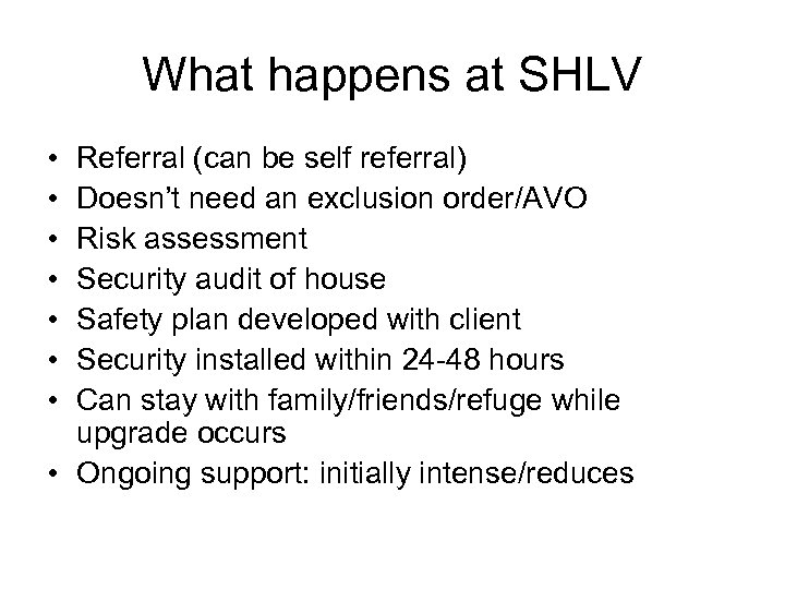 What happens at SHLV • • Referral (can be self referral) Doesn’t need an