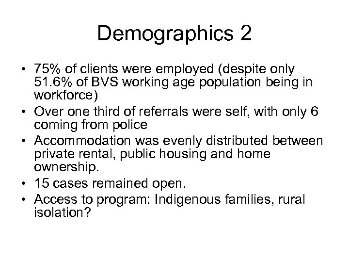 Demographics 2 • 75% of clients were employed (despite only 51. 6% of BVS