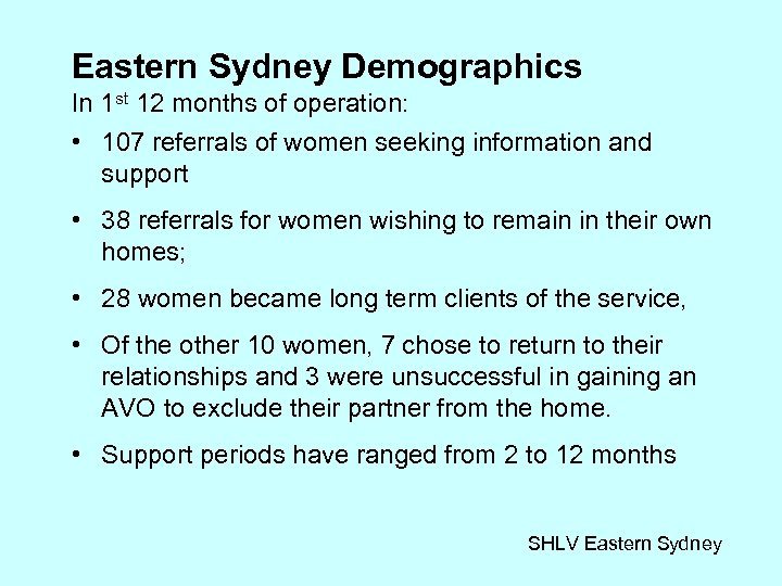 Eastern Sydney Demographics In 1 st 12 months of operation: • 107 referrals of