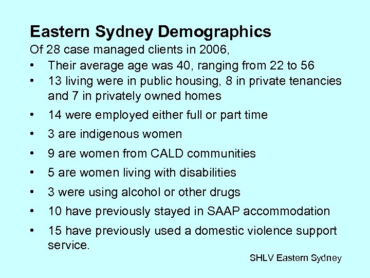 Eastern Sydney Demographics Of 28 case managed clients in 2006, • Their average was